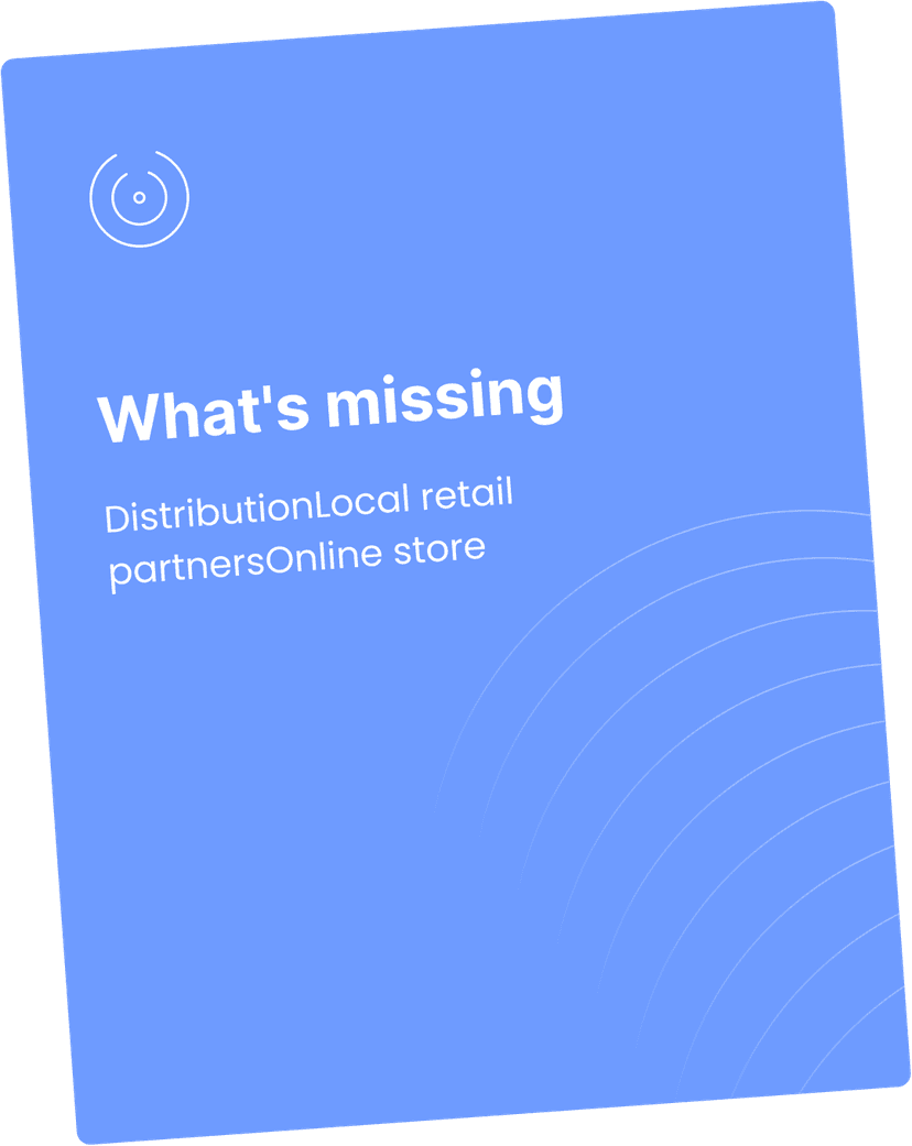 What's missing - Distribution, Local retail partners, Online store